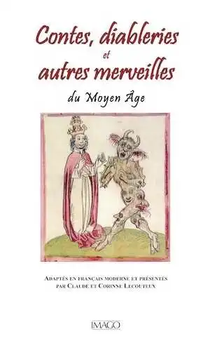 Contes, diableries et autres merveilles du Moyen Age, 2015, 272 p.