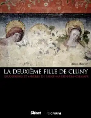 La Deuxième fille de Cluny. Grandeurs et misères de Saint-Martin des Champs, 2012, 576 p.