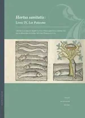 Hortus sanitatis : Livre IV, Les Poissons, 2013, 496 p. + 1 hors-texte de 24 p. contenant 19 pl. d'ill. coul.