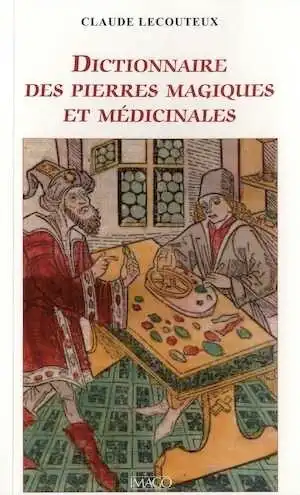 Dictionnaire des pierres magiques et médicinales, 2011, 300 p.