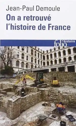 On a retrouvé l'histoire de France. Comment l'archéologie raconte notre passé, 2013, 400 p. Poche