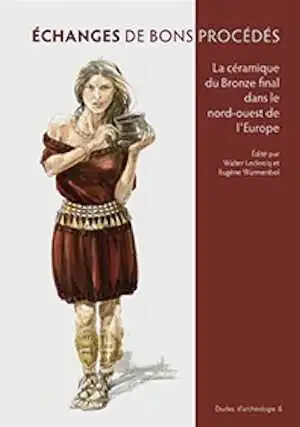 Échanges de bons procédés. La céramique du Bronze final dans le nord-ouest de l'Europe, (actes coll. Université libre de Bruxelles, oct. 2010), 2013, 300 p.