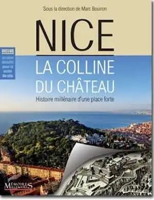 Nice, la colline du Château. Histoire millénaire d'une place forte, 2013, 304 p., nbr. ill. coul.