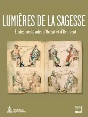 Lumières de la sagesse. Ecoles médiévales d'Orient et d'Occident, 2013, 424 p.