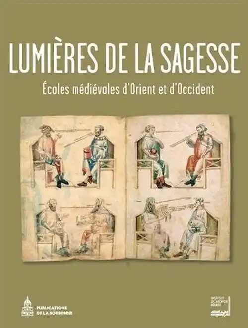 Lumières de la sagesse. Ecoles médiévales d'Orient et d'Occident, 2013, 424 p.