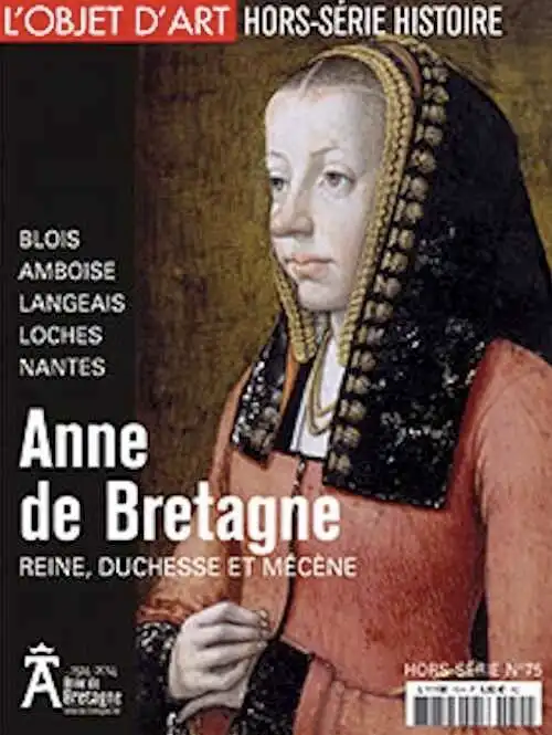 L'ESTAMPILLE/L'OBJET D'ART Hors-Série n°75, mars 2014. Anne de Bretagne. Reine, duchesse, mécène.