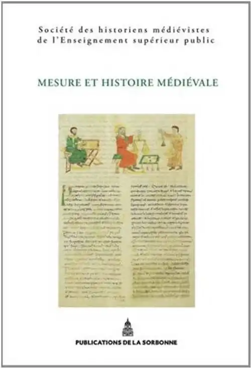 Mesure et histoire médiévale, XLIIIe Congrès de la SHMESP, 2013, 416 p.