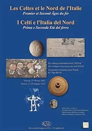 ÉPUISÉ - Les Celtes et le Nord de l'Italie. Premier et Second Âges du Fer / I Celti e L'Italia del Nord. Prima e Seconda Età del Ferro, (actes 36e coll. AFEAF, Vérone, mai 2012), (RAE Suppl. 36), 2014, 740 p.