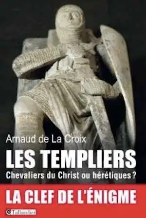 Les Templiers. Chevaliers du Christ ou hérétiques ?, 2014, 336 p. 