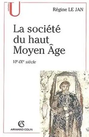 ÉPUISÉ - La société du haut Moyen Age, VIe-IXe siècle, 2003.