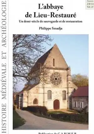 ÉPUISÉ - L'abbaye de Lieu-Restauré. Un demi-siècle de sauvegarde et de restauration, 2014, 138 p. 