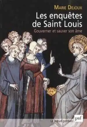 Les enquêtes de Saint Louis. Gouverner et sauver son âme, 2014, 484 p. 