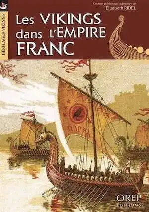 ÉPUISÉ - Les Vikings dans l'Empire franc, 2014, 160 p.