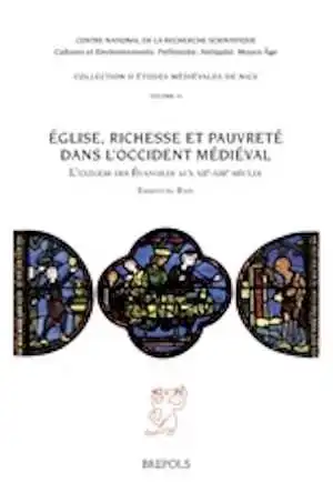 Église, richesse et pauvreté dans l'Occident médiéval. L'exégèse des Évangiles aux XIIe-XIIIe siècles, 2014, 475 p.