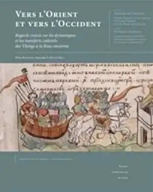 Vers l'Orient et vers l'Occident. Regards croisés sur les dynamiques et les transferts culturels des Vikings à la Rous ancienne, 2014, 500 p.