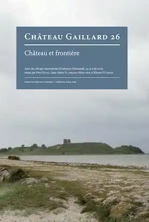 26, 2014. Château et frontière, (actes coll. int. Aabenraa, Danemark, août 2012), 408 p.