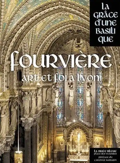 Fourvière, l'âme de Lyon, (Coll. La grâce d'une basilique), 2014, 406 p.