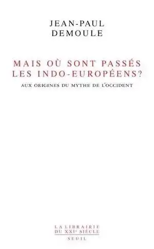 Mais où sont passés les Indo-Européens ? Le mythe d'origine de l'Occident, 2014.