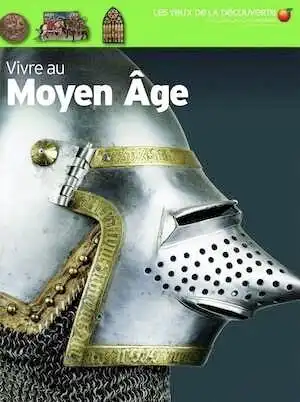 Vivre au Moyen Age, 2015. Livre Jeunesse.