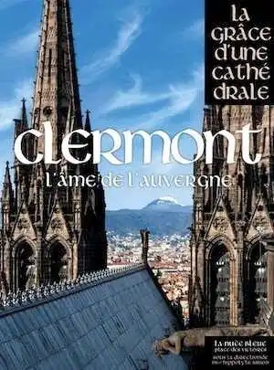 Clermont. L'âme de l'Auvergne, (coll. La grâce d'une cathédrale), 2014, 416 p.