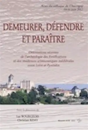 Demeurer, défendre et paraître. Orientations récentes de l'archéologie des fortifications et des résidences aristocratiques médiévales entre Loire et Pyrénées, (actes coll. Chauvigny, juin 2012), 2014.