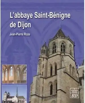 L'abbaye Saint-Bénigne de Dijon, 2014, 464 p.