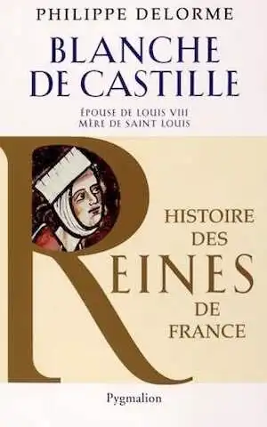 Blanche de Castille. Epouse de Louis VIII, mère de Saint Louis, 2015, 375 p.