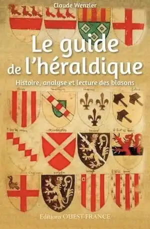 Le guide de l'héraldique. Histoire, analyse et lecture des blasons, 2014, 224 p.