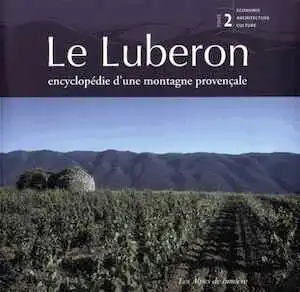 Le Luberon. Encyclopédie d'une montagne provençale. Tome 2, Economie, Architecture, Culture, 2014, 348 p. 