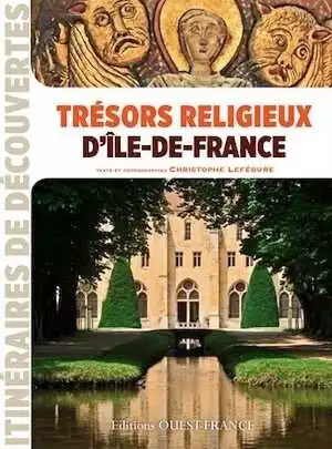 Trésors religieux d'Ile-de-France, 2015, 120 p.