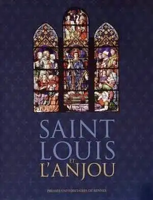 Saint Louis et l'Anjou, 2014, 304 p.