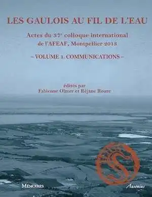 Les Gaulois au fil de l'eau, (actes 37e coll. de l'AFEAF, Montpellier 2013), Volume 1 : Communications, 2015, 776 p.