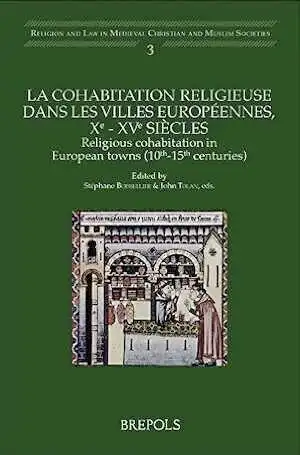 La cohabitation religieuse dans les villes européennes, Xe - XVe siècles / Religious cohabitation in European towns (10th-15th centuries), 2014, 326 p.