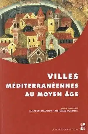 Villes méditerranéennes au Moyen Age, 2014, 344 p.