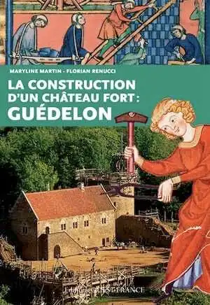 La construction d'un château fort : Guédelon, 2015, 128 p.