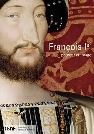 François Ier. Pouvoir et image, 2015, 272 p.