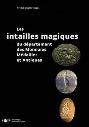 Les intailles magiques du département des Monnaies, Médailles et Antiques, 2014, 212 p., nbr. ill. coul.