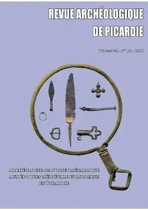 ÉPUISÉ - n°1-2, 2015. Archéologie de l'objet métallique aux époques médiévale et moderne en Picardie. Approches typologique et fonctionnelle, par V. Legros.