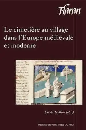 Le cimetière au village dans l'Europe médiévale et moderne, (Flaran), 2015, 256 p.