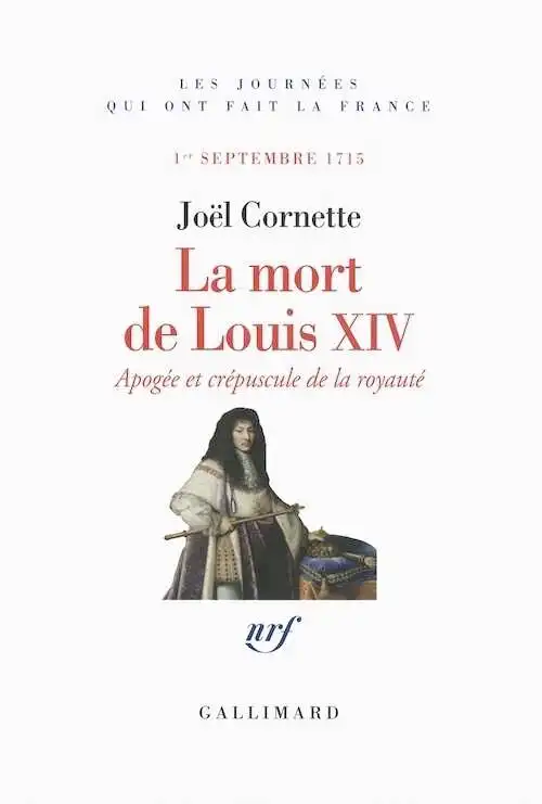 La Mort de Louis XIV. 1er septembre 1715, 2015, 384 p.