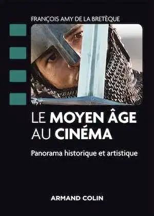 Le Moyen Âge au cinéma, Panorama historique et artistique, 2015, 224 p.