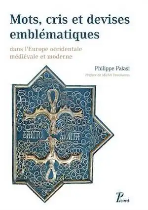 Mots, cris et devises emblématiques dans l'Europe occidental médiévale et moderne, 2016, 669 p.