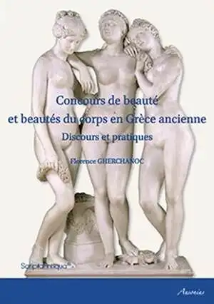 Concours de beauté et beautés du corps en Grèce ancienne, 2016, 228 p.