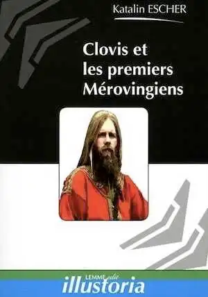 ÉPUISÉ - Clovis et les premiers Mérovingiens, 2016, 107 p.