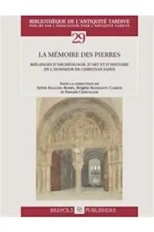 La mémoire des pierres. Mélanges d'archéologie, d'art et d'histoire en l'honneur de Christian Sapin, 2016, 392 p.