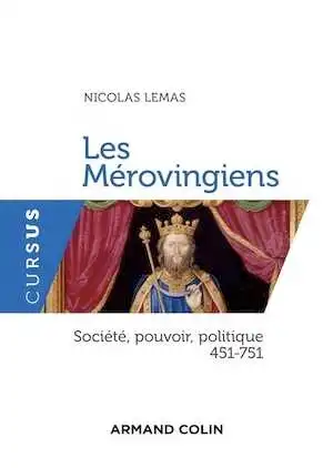 Les Mérovingiens. Société, pouvoir, politique 451-751, 2016, 256 p.