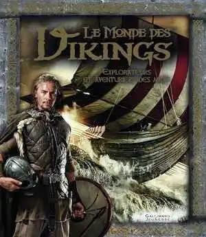 Le monde des Vikings, 2016, 80 p. Livre Jeunesse de 9 à 12 ans