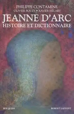 Jeanne d'Arc, Histoire et dictionnaire, 2014, 1216 p.