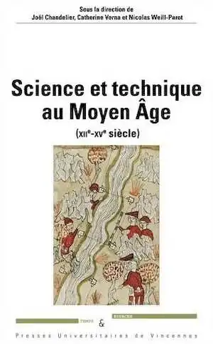 Science et technique au Moyen Age (XIIe-XVe siècle), 2017, 436 p.