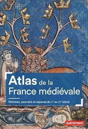 Atlas de la France médiévale. Hommes, pouvoirs et espaces, du Ve au XVe siècle, 2020, 96 p.